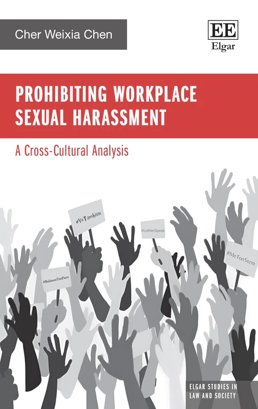 Prohibiting Workplace Sexual Harassment: A Cross-Cultural Analysis (Elgar Studies in Law and Society)