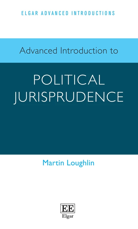 Advanced Introduction to Political Jurisprudence (Elgar Advanced Introductions series)