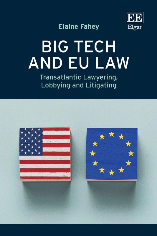 Big Tech and EU Law: Transatlantic Lawyering, Lobbying and Litigating