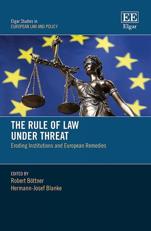 The Rule of Law Under Threat: Eroding Institutions and European Remedies (Elgar Studies in European Law and Policy)
