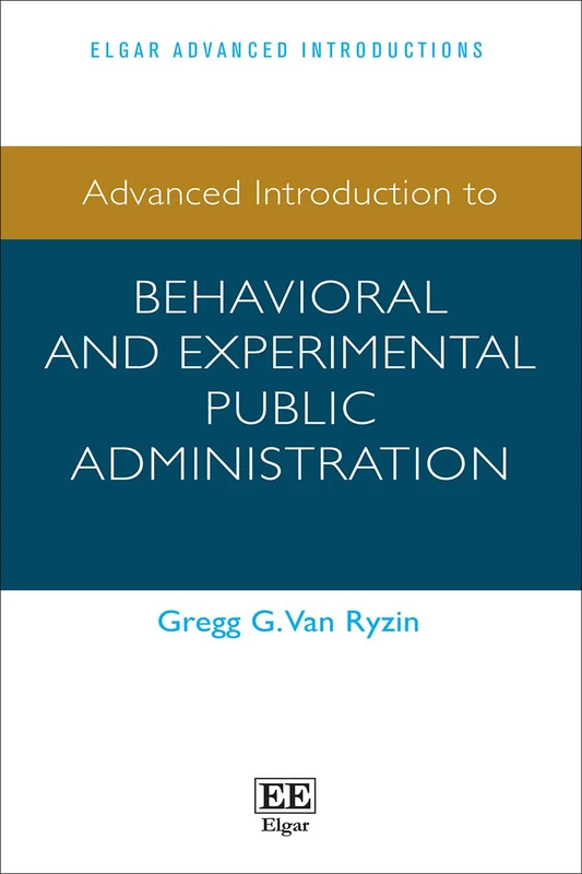 Advanced Introduction to Behavioral and Experimental Public Administration (Elgar Advanced Introductions series)