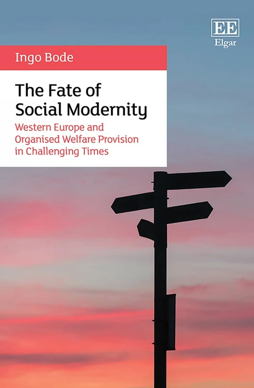 The Fate of Social Modernity: Western Europe and Organised Welfare Provision in Challenging Times