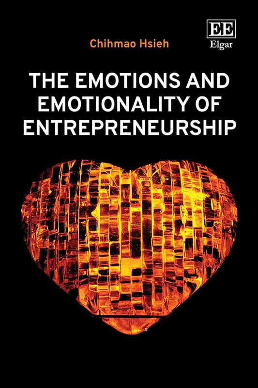 The Emotions and Emotionality of Entrepreneurship