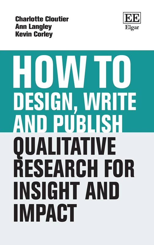 How to Design, Write and Publish Qualitative Research for Insight and Impact (How To Guides)