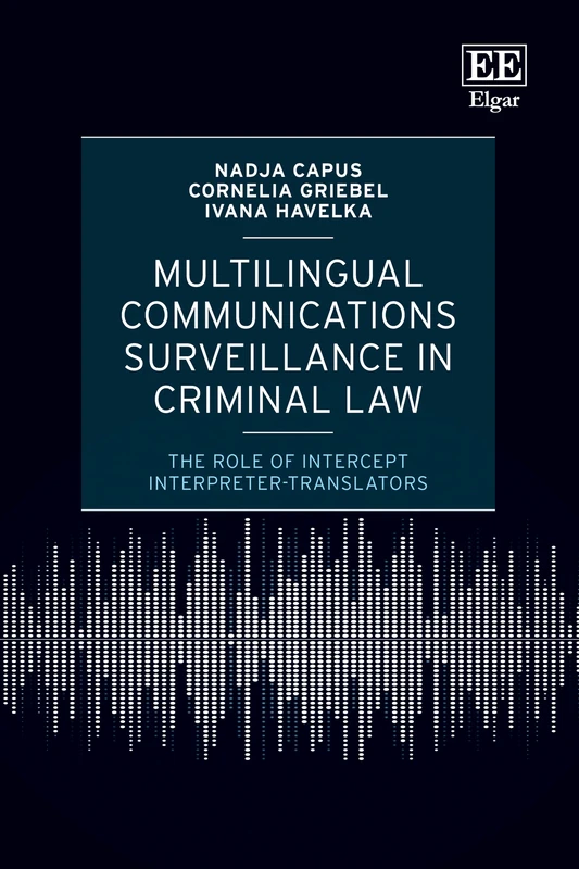 Multilingual Communications Surveillance in Criminal Law: The Role of Intercept Interpreter-translators