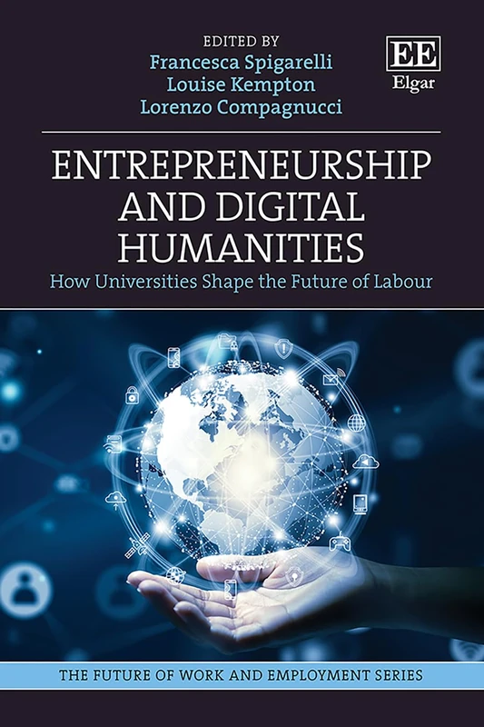 Entrepreneurship and Digital Humanities: How Universities Shape the Future of Labour (The Future of Work and Employment series)