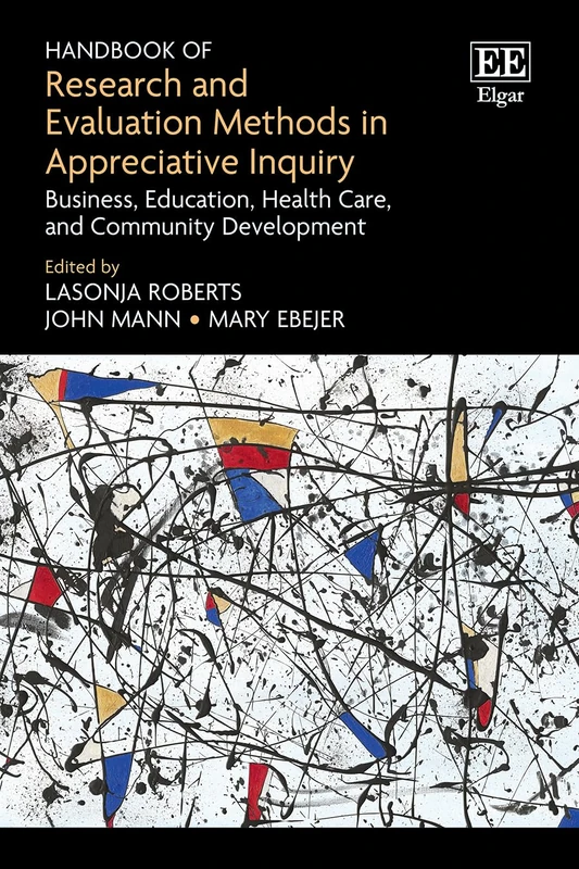 Handbook of Research and Evaluation Methods in Appreciative Inquiry: Business, Education, Health Care, and Community Development