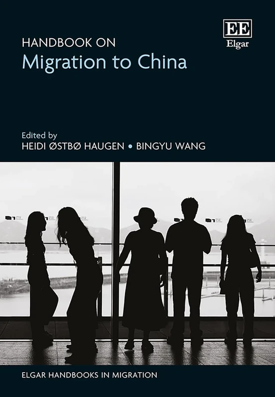 Handbook on Migration to China (Elgar Handbooks in Migration)