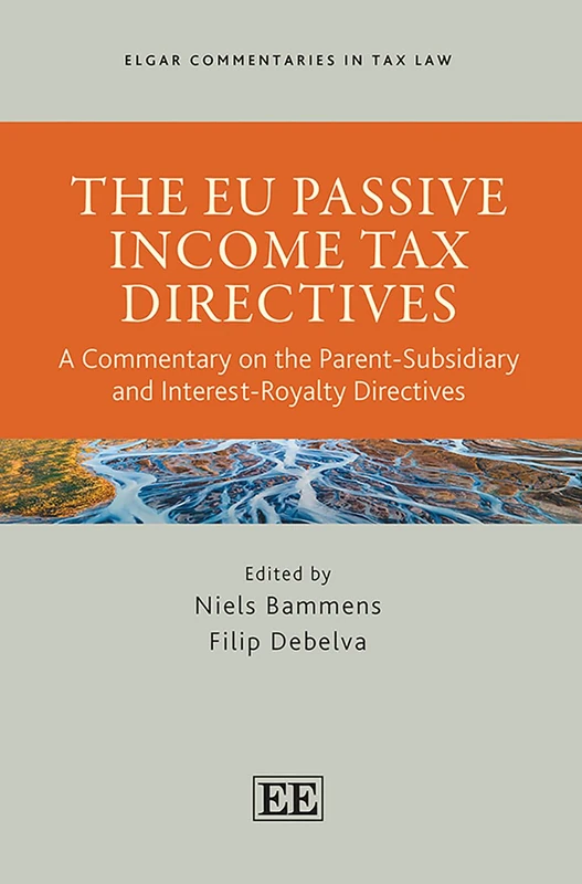 The EU Passive Income Tax Directives: A Commentary on the Parent-Subsidiary and Interest-Royalty Directives (Elgar Commentaries in Tax Law series)