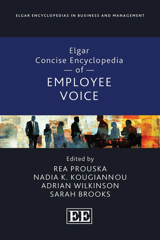 Elgar Concise Encyclopedia of Employee Voice (Elgar Encyclopedias in Business and Management series)