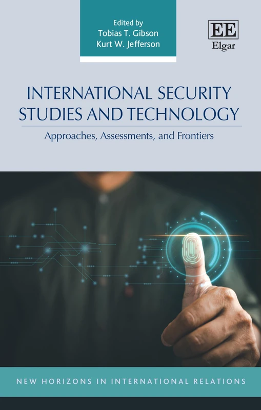 International Security Studies and Technology: Approaches, Assessments, and Frontiers (New Horizons in International Relations series)