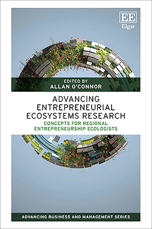 Advancing Entrepreneurial Ecosystems Research: Concepts for Regional Entrepreneurship Ecologists (Advancing Business and Management series) - Image 1