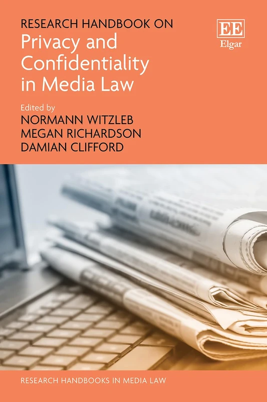 Research Handbook on Privacy and Confidentiality in Media Law (Research Handbooks in Media Law series)