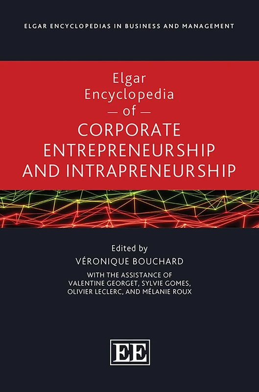 Elgar Encyclopedia of Corporate Entrepreneurship and Intrapreneurship (Elgar Encyclopedias in Business and Management series)