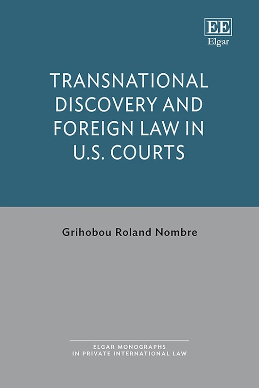 Transnational Discovery and Foreign Law in U.S. Courts (Elgar Monographs in Private International Law)