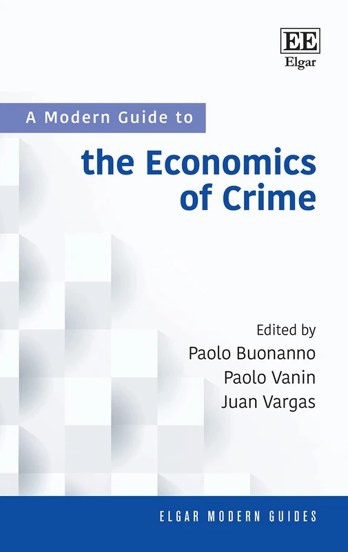 A Modern Guide to the Economics of Crime (Elgar Modern Guides)