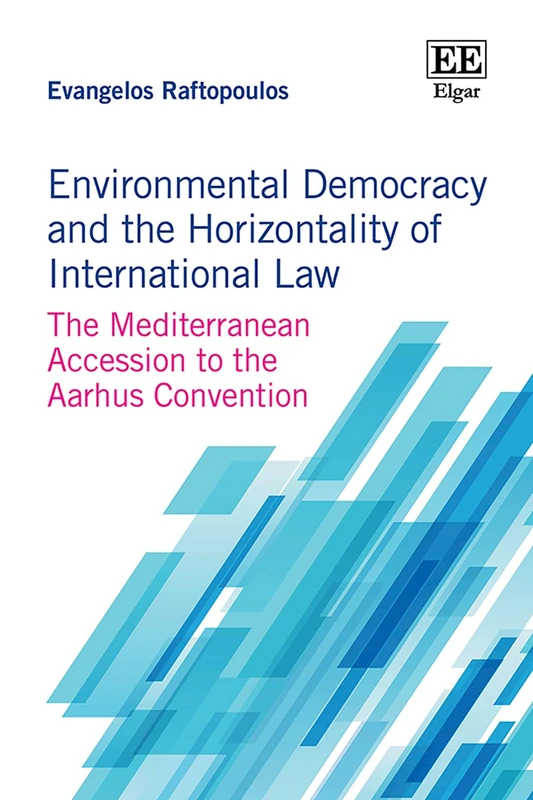 Environmental Democracy and the Horizontality of International Law: The Mediterranean Accession to the Aarhus Convention