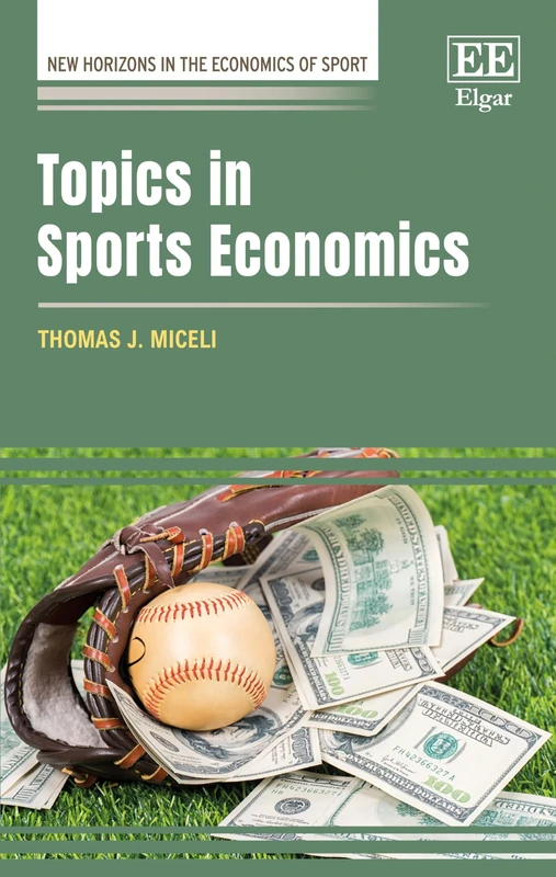 Topics in Sports Economics (New Horizons in the Economics of Sport series)