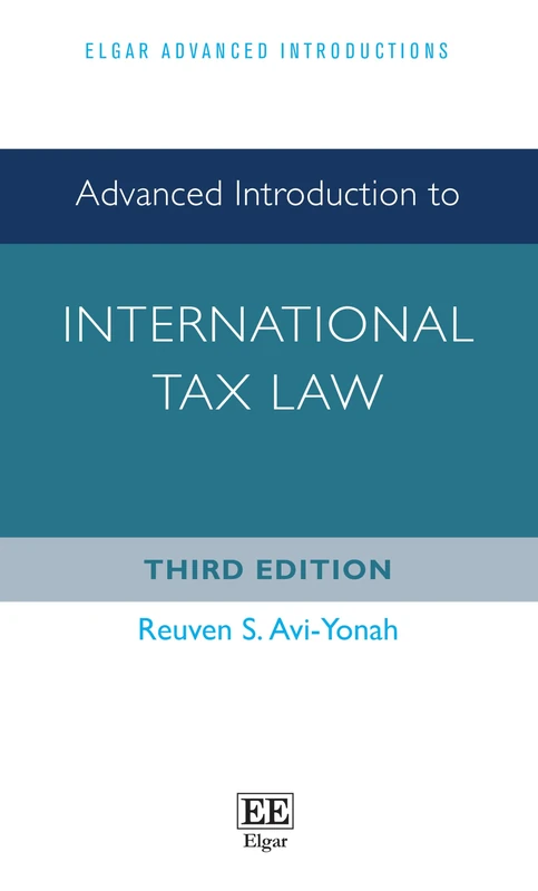 Advanced Introduction to International Tax Law: Third Edition (Elgar Advanced Introductions series)