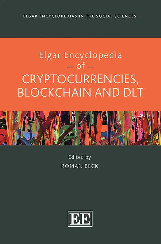 Elgar Encyclopedia of Cryptocurrencies, Blockchain and DLT (Elgar Encyclopedias in the Social Sciences series)