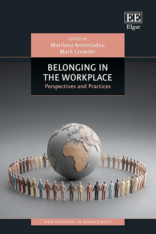 Belonging in the Workplace: Perspectives and Practices (New Horizons in Management series)