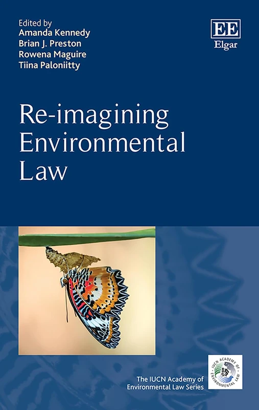 Re-imagining Environmental Law (The IUCN Academy of Environmental Law series)