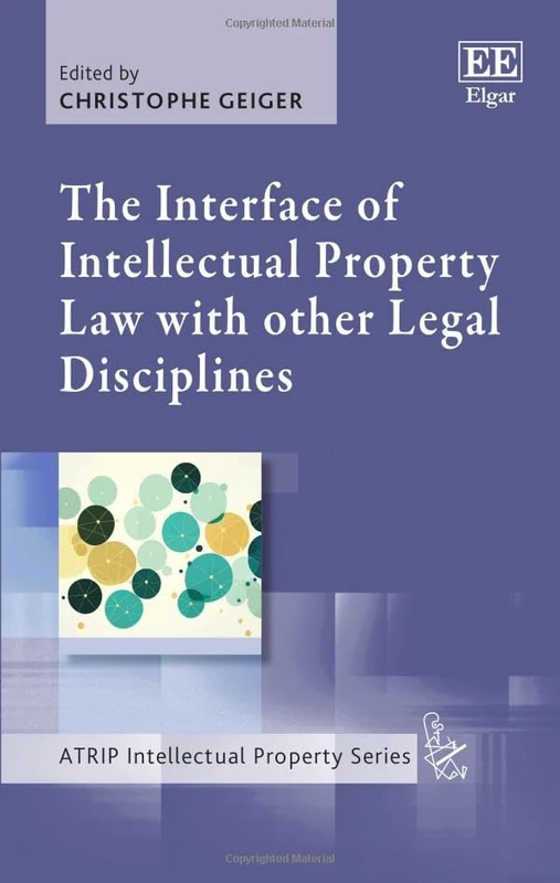 The Interface of Intellectual Property Law with other Legal Disciplines (ATRIP Intellectual Property series)