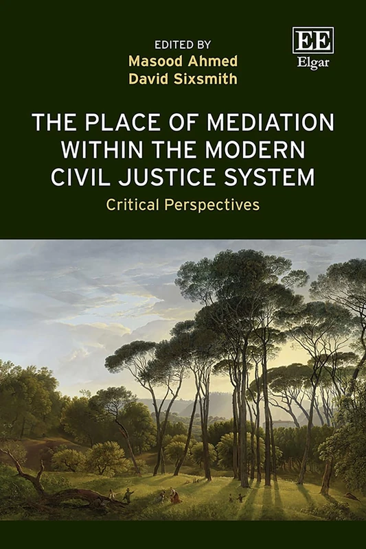 The Place of Mediation within the Modern Civil Justice System: Critical Perspectives