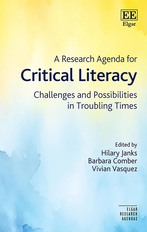 A Research Agenda for Critical Literacies: Challenges and Possibilities in Troubling Times (Elgar Research Agendas)