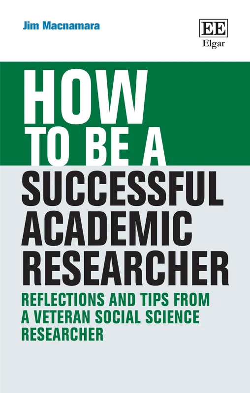 How to be a Successful Academic Researcher: Reflections and Tips From a Veteran Social Science Researcher (How To Guides)