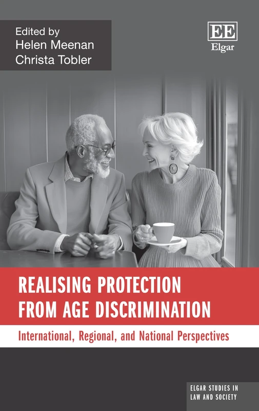 Realising Protection from Age Discrimination: International, Regional, and National Perspectives (Elgar Studies in Law and Society)