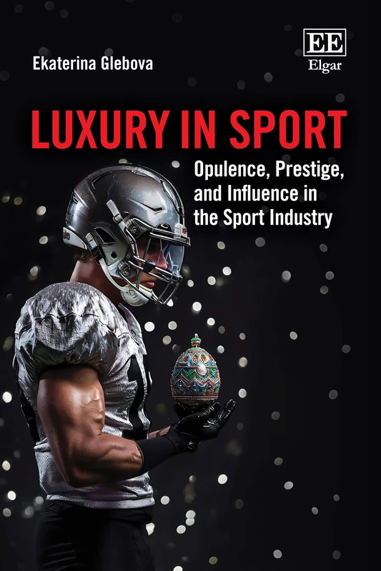 Luxury in Sport: Opulence, Prestige, and Influence in the Sport Industry