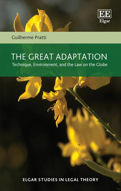The Great Adaptation: Technique, Environment, and the Law on the Globe (Elgar Studies in Legal Theory) - Image 1