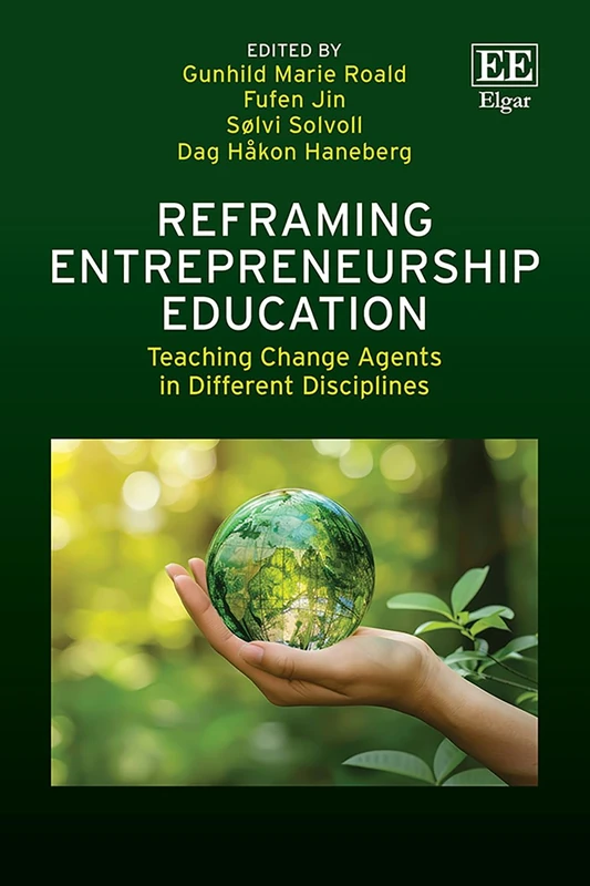 Reframing Entrepreneurship Education: Teaching Change Agents in Different Disciplines
