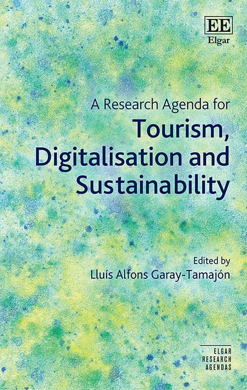A Research Agenda for Tourism, Digitalisation and Sustainability (Elgar Research Agendas)