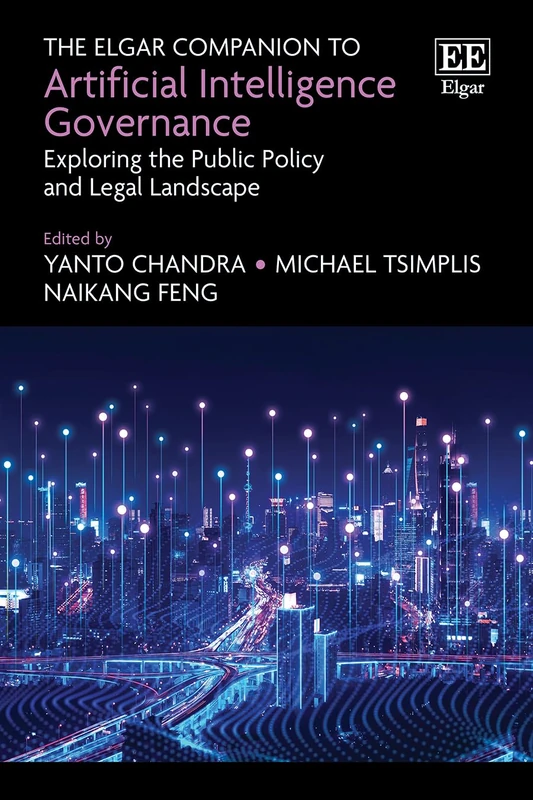 The Elgar Companion to Artificial Intelligence Governance: Exploring the Public Policy and Legal Landscape