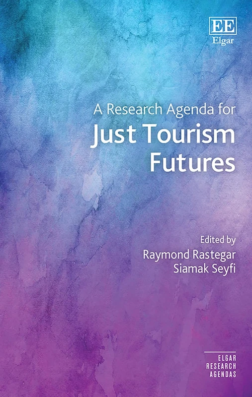A Research Agenda for Just Tourism Futures (Elgar Research Agendas)