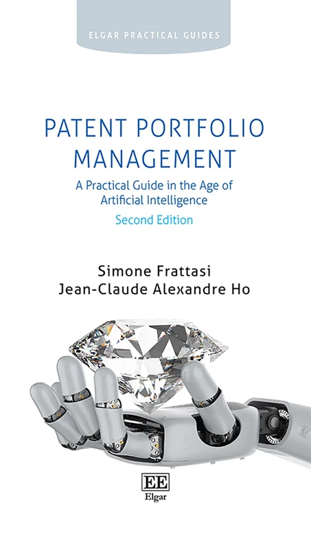 Patent Portfolio Management: A Practical Guide in the Age of Artificial Intelligence: Second Edition (Elgar Practical Guides)