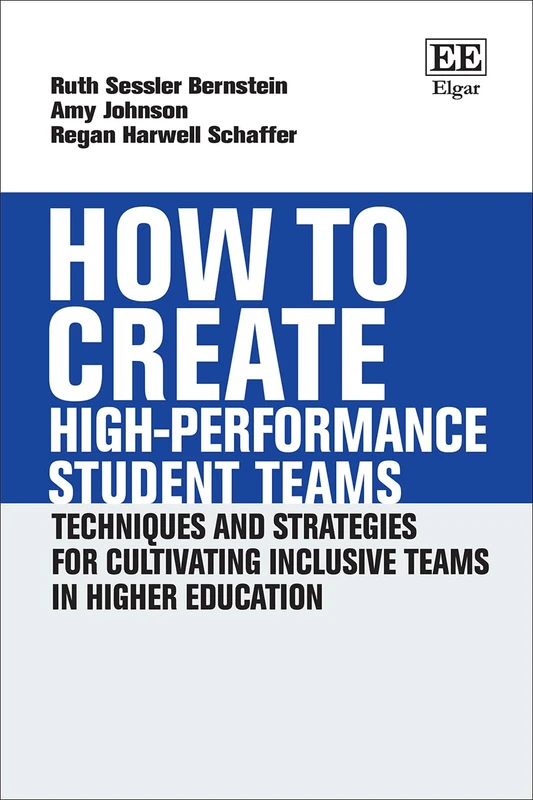 How to Create High-performance Student Teams: Techniques and Strategies for Cultivating Inclusive Teams in Higher Education (How To Guides)