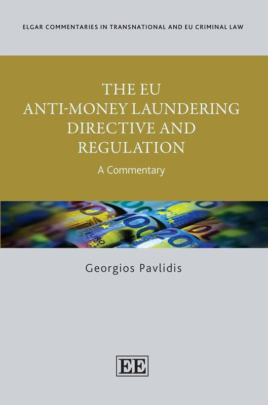 The EU Anti-Money Laundering Directive and Regulation: A Commentary (Elgar Commentaries in Transnational and EU Criminal Law series)