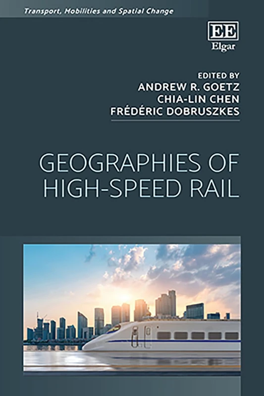 Geographies of High-Speed Rail (Transport, Mobilities and Spatial Change)