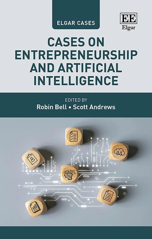 Cases on Entrepreneurship and Artificial Intelligence (Elgar Cases in Entrepreneurship)