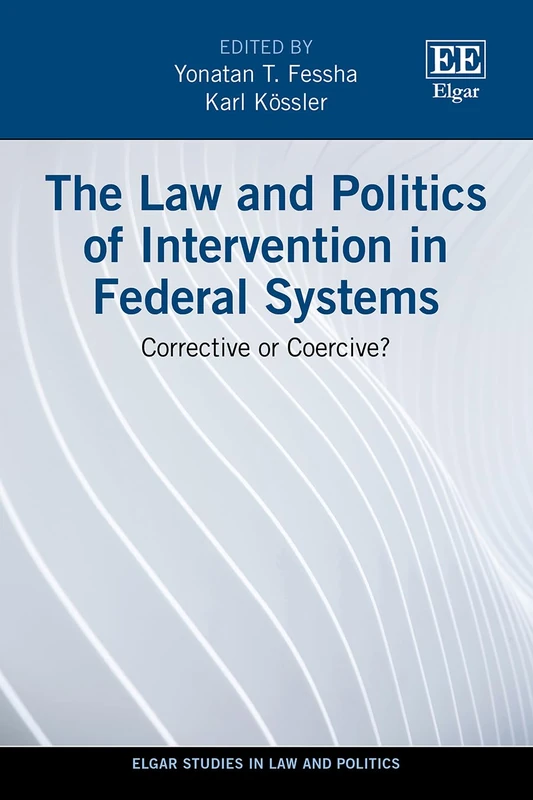 The Law and Politics of Intervention in Federal Systems: Corrective or Coercive? (Elgar Studies in Law and Politics) - Image 1