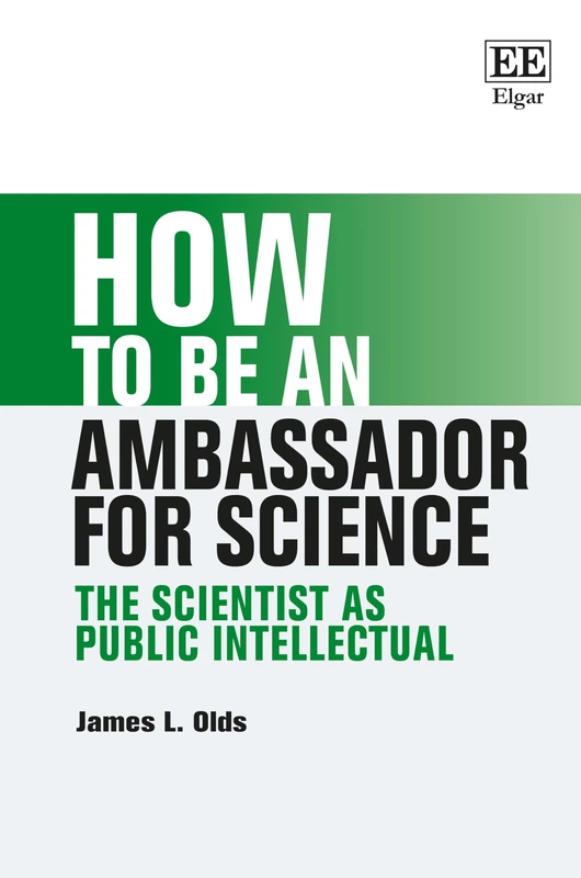 How to be an Ambassador for Science: The Scientist as Public Intellectual (How To Guides)