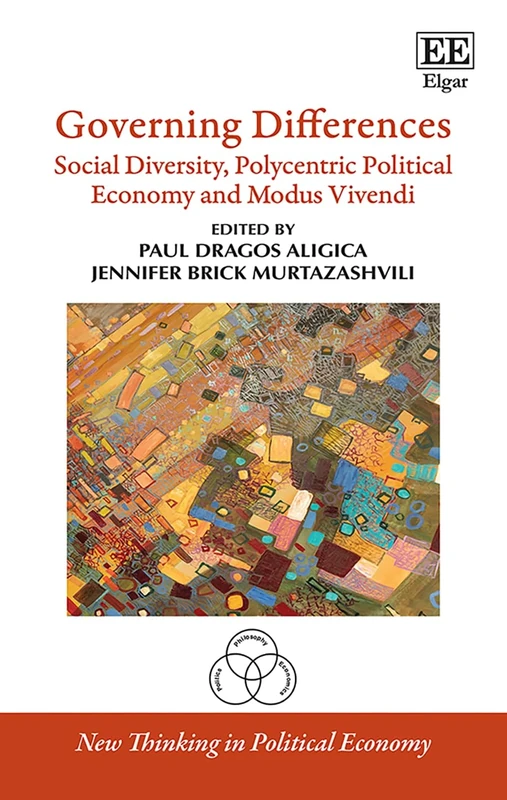 Governing Differences: Social Diversity, Polycentric Political Economy and Modus Vivendi (New Thinking in Political Economy series)
