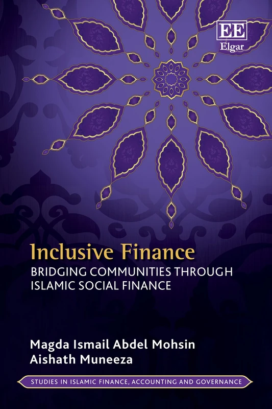 Inclusive Finance: Bridging Communities through Islamic Social Finance (Studies in Islamic Finance, Accounting and Governance series)