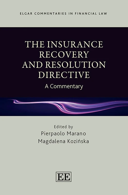 The Insurance Recovery and Resolution Directive: A Commentary (Elgar Commentaries in Financial Law series)