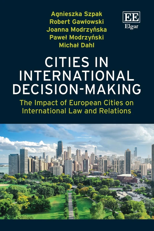 Cities in International Decision-Making: The Impact of European Cities on International Law and Relations