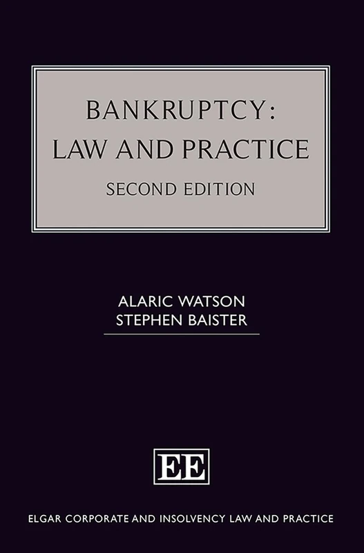 Bankruptcy: Law and Practice: Second Edition (Elgar Corporate and Insolvency Law and Practice series)