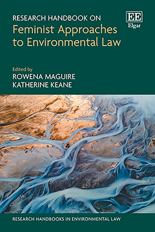 Research Handbook on Feminist Approaches to Environmental Law (Research Handbooks in Environmental Law series)